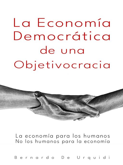 Title details for La Economía Democrática de una Objetivocracia by Bernardo De Urquidi - Available